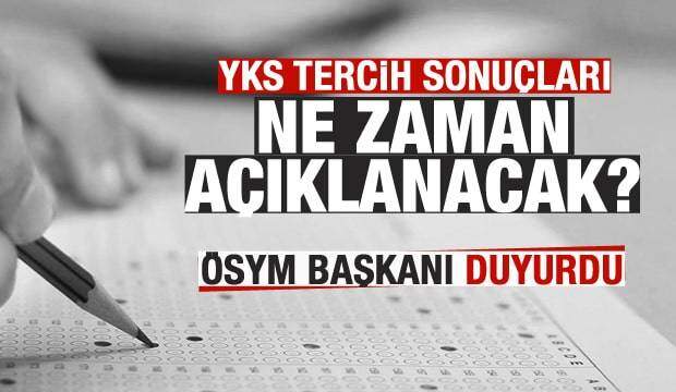 YKS tercih sonuçları ne zaman açıklanacak? ÖSYM Başkanı duyurdu