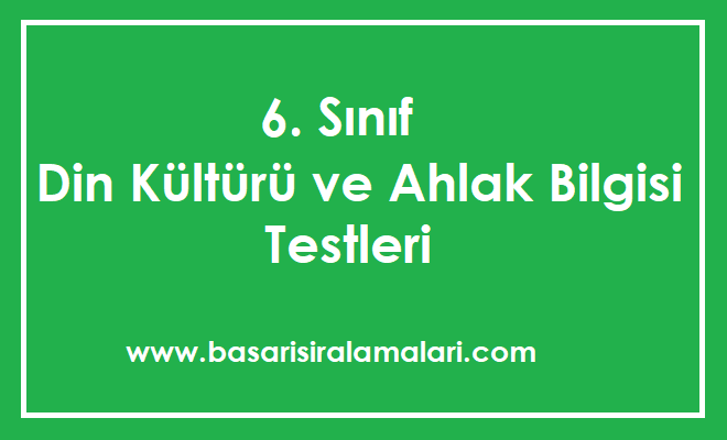 6. Sınıf Din Kültürü ve Ahlak Bilgisi Testleri Çöz