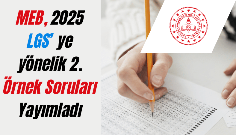 MEB, 2025 LGS’ye yönelik ikinci örnek soruları yayımladı