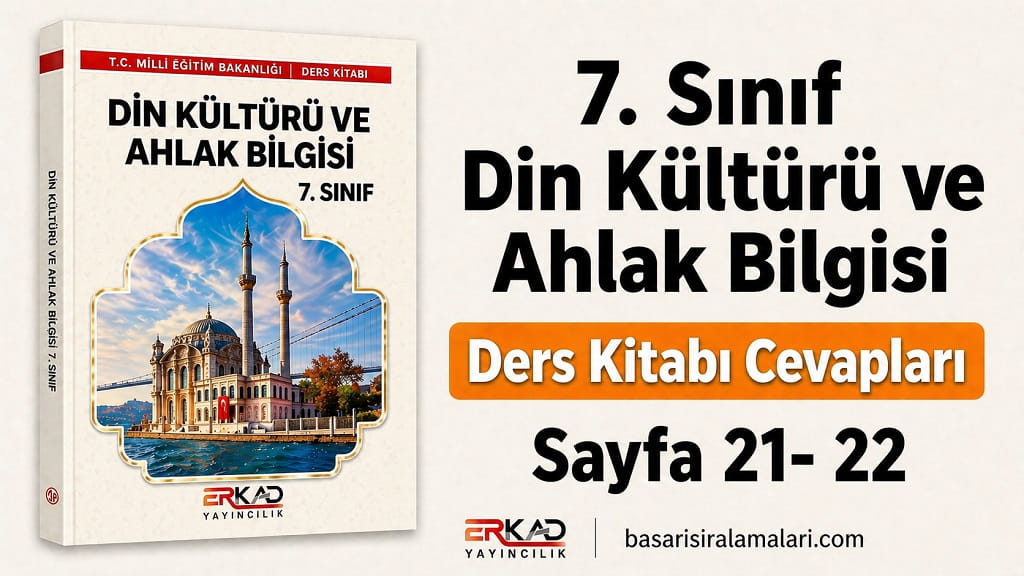 7. Sınıf Din Kültürü ERKAD Yayıncılık Sayfa 21-22 Cevapları