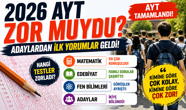2026 AYT Zor Muydu? Adaylardan İlk Yorumlar: Matematik ve Edebiyat Damga Vurdu
