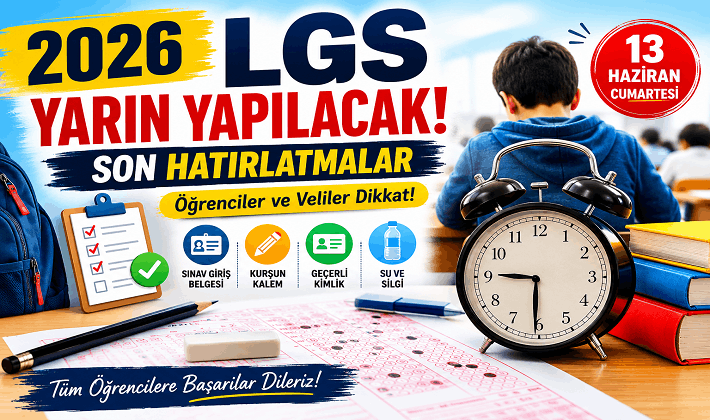 2026 LGS Yarın Yapılacak: Sınav Saatleri, Gerekli Belgeler ve Son Uyarılar