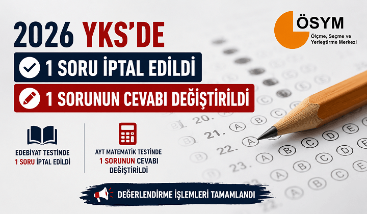 2026 YKS’de Bir Soru İptal Edildi, Bir Sorunun Cevabı Değiştirildi