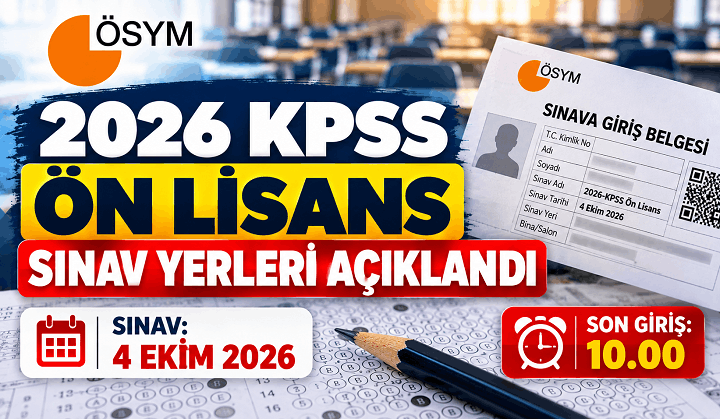 2026 KPSS Ön Lisans Sınav Giriş Belgesi Yayımlandı! Sınav Yerleri Açıklandı