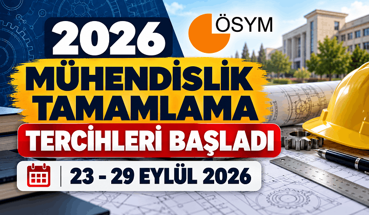 2026 Mühendislik Tamamlama Tercihleri Başladı: Tercih Ekranı ve Kılavuzu