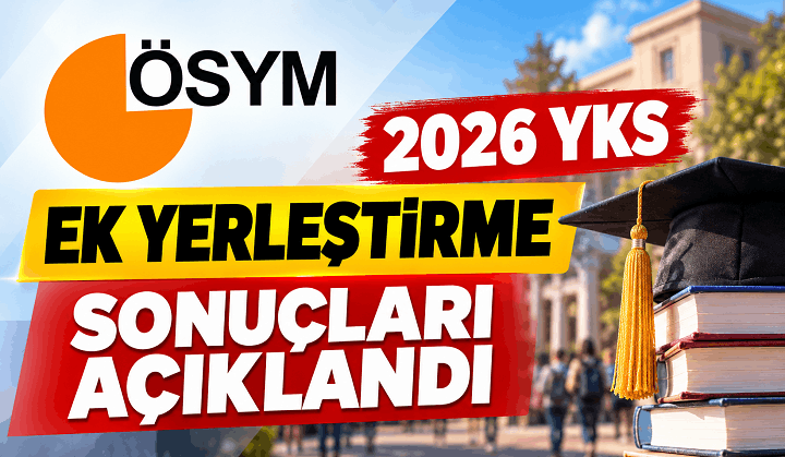 2026 YKS Ek Yerleştirme Sonuçları Açıklandı! ÖSYM Sonuç Sorgulama