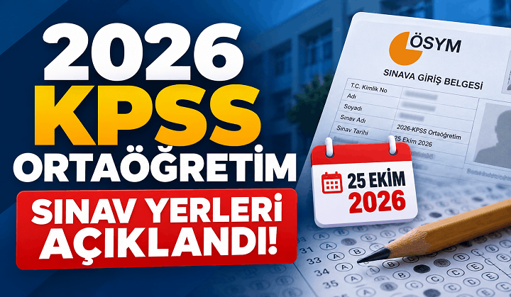 2026 KPSS Ortaöğretim Sınav Yerleri Açıklandı! ÖSYM Giriş Belgesi