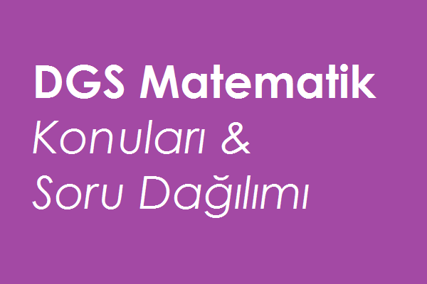 2025 DGS Matematik Konuları ve Soru Dağılımı (ÖSYM-MEB)