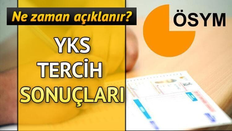 2018 ÖSYM YKS tercih sonuçları ne zaman açıklanacak?